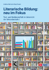 Literarische Bildung: neu im Fokus - Andrea Bertschi-Kaufmann