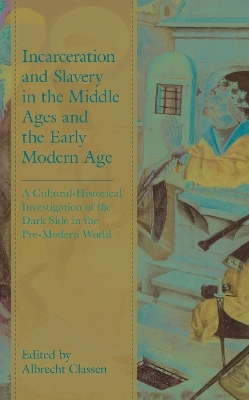 Incarceration and Slavery in the Middle Ages and the Early Modern Age - 
