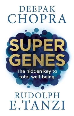 Super Genes - Dr Deepak Chopra, Rudolph E. Tanzi