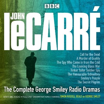 The Complete George Smiley Radio Dramas - John Le Carr&eacute;