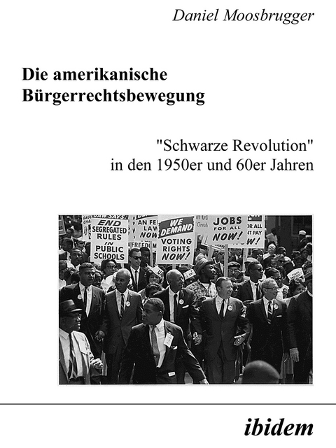Die amerikanische B&uuml;rgerrechtsbewegung - Daniel Moosbrugger