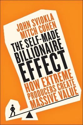 The Self-Made Billionaire Effect - John Sviokla, Mitch Cohen