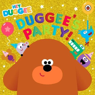 Hey Duggee: Duggee's Party! -  Hey Duggee