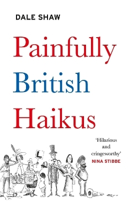 Painfully British Haikus - Dale Shaw