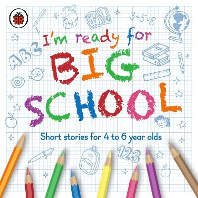 I&rsquo;m Ready for Big School -  Ladybird