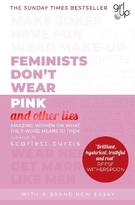 Feminists Don't Wear Pink (and other lies) - Scarlett Curtis