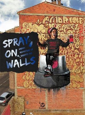 Spray on Walls: Urban Adventure of Graffiti Art - 