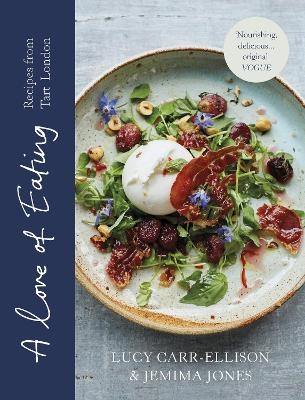 A Love of Eating - Lucy Carr-Ellison, Jemima Jones