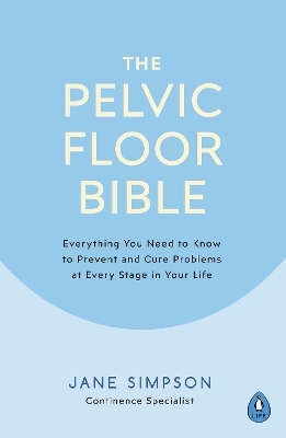 The Pelvic Floor Bible - Jane Simpson