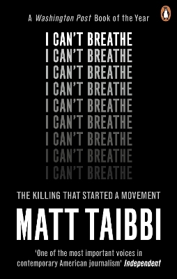 I Can't Breathe - Matt Taibbi