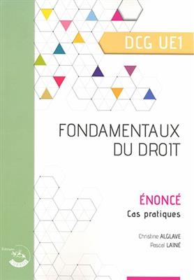 Fondamentaux du droit, DCG UE1 : énoncé, cas pratiques - Christine (1961-....) Alglave, Pascal (1962-....) Lainé