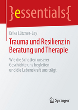 Trauma und Resilienz in Beratung und Therapie - Erika L&uuml;tzner-Lay