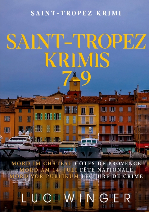 Sammelband: Saint-Tropez Krimis 7 - 9 - Luc Winger