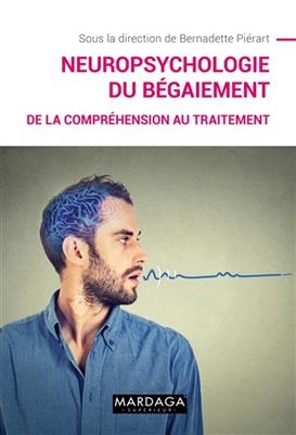 NEUROPSYCHOLOGIE DU BEGAIEMENT -  PIERART ED 2018