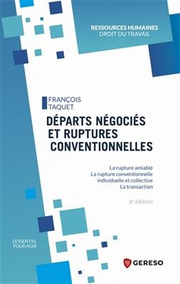Départs négociés et ruptures conventionnelles : la rupture amiable, la rupture conventionnelle individuelle et collec...
