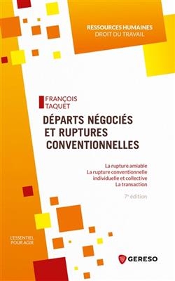 Départs négociés et ruptures conventionnelles : la rupture amiable, la rupture conventionnelle individuelle et collec...