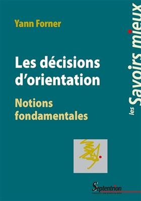 Les décisions d'orientation : notions fondamentales - Yann Forner