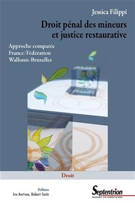 Droit p&eacute;nal des mineurs et justice restaurative : approche compar&eacute;e France-F&eacute;d&eacute;ration Wallonie-Bruxelles - Jessica Filippi