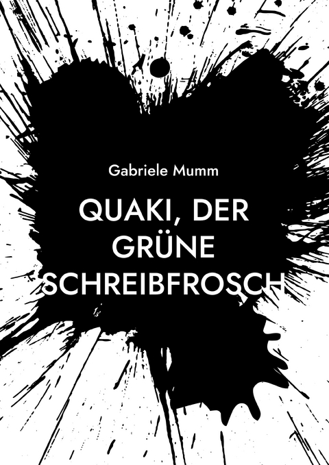 Quaki, der gr&uuml;ne Schreibfrosch - Gabriele Mumm