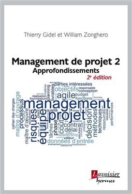 Management de projet. Vol. 2. Approfondissements - Thierry Gidel, William Zonghero