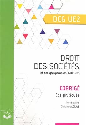 Droit des sociétés et des groupements d'affaires, DCG UE2 : corrigé, cas pratiques