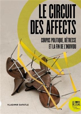 Le circuit des affects : corpos politique, détresse et la fin de l'individu - Vladimir Safatle