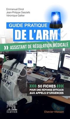 Guide pratique de l'ARM : assistant de régulation médicale : 50 fiches pour une réponse efficace aux appels d'urgences