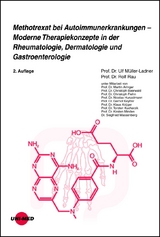 Methotrexat bei Autoimmunerkrankungen - Moderne Therapiekonzepte in der Rheumatologie, Dermatologie und Gastroenterologie - Ulf M&uuml;ller-Ladner, Rolf Rau