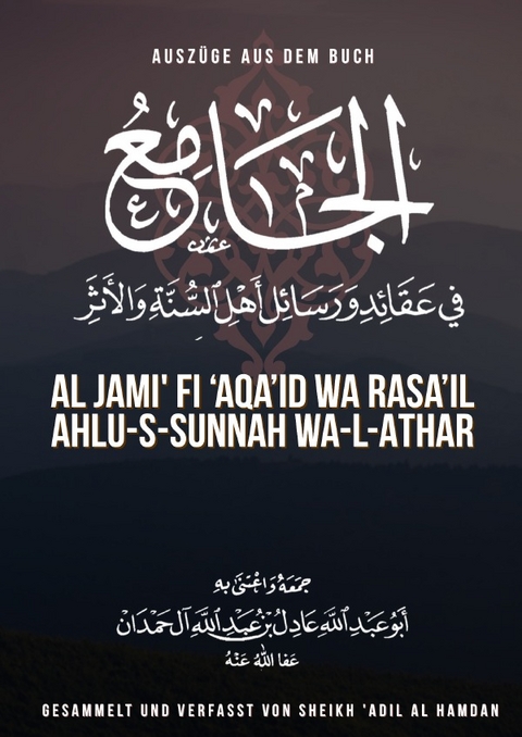 Ausz&uuml;ge aus dem Buch &bdquo;al-Jami&lsquo; fi &rsquo;Aqa&rsquo;id wa Rasa&rsquo;il Ahlu-s-Sunnah wa-l-Athar&ldquo; - Adil Al Hamdan