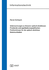 Untersuchungen zu linearen optisch-drahtlosen Frontends und applikationsspezifischen Freiformlinsen f&uuml;r die optisch-drahtlose Kommunikation - Ren&eacute; Kirrbach