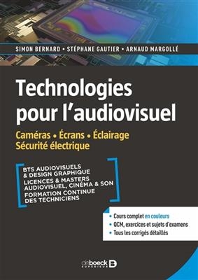 Technologies pour l'audiovisuel. Vol. 2. Cam&eacute;ras, &eacute;crans, &eacute;clairage, s&eacute;curit&eacute; &eacute;lectrique : BTS audiovisuels & design ... - A. Bernard Margolle  S.