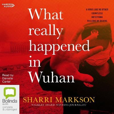 What Really Happened in Wuhan - Sharri Markson