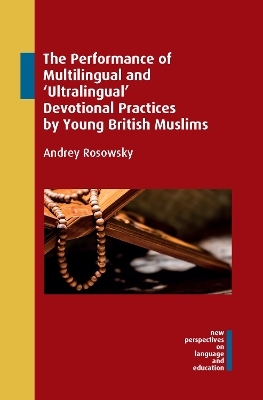 The Performance of Multilingual and ‘Ultralingual’ Devotional Practices by Young British Muslims