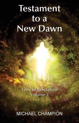 Testament to a New Dawn - Michael Champion
