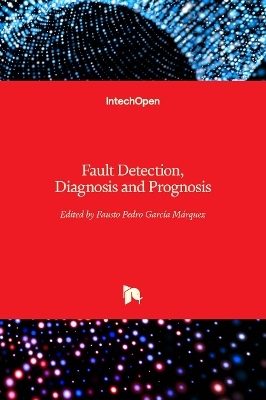 Fault Detection, Diagnosis and Prognosis - 