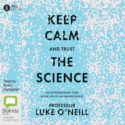 Keep Calm and Trust the Science - Luke O'Neill