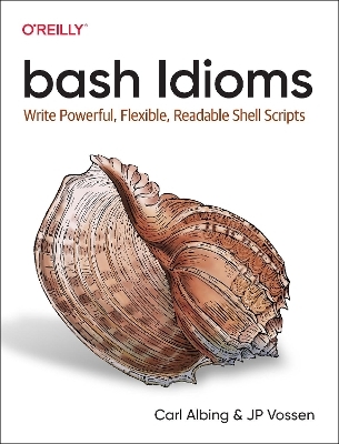bash Idioms - Carl Albing, Jp Vossen