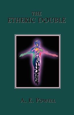 The Etheric Double - A. E. Powell