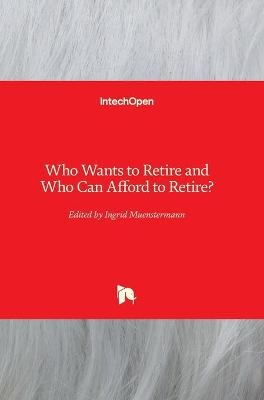 Who Wants to Retire and Who Can Afford to Retire? - 