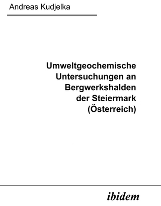 Umweltgeochemische Untersuchungen an Bergwerkshalden der Steiermark (Österreich)