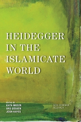 Heidegger in the Islamicate World - 