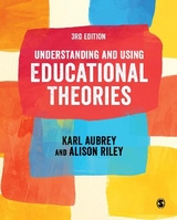 Understanding and Using Educational Theories - Aubrey, Karl; Riley, Alison