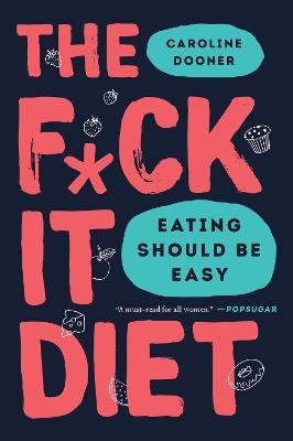 The F*ck It Diet - Caroline Dooner