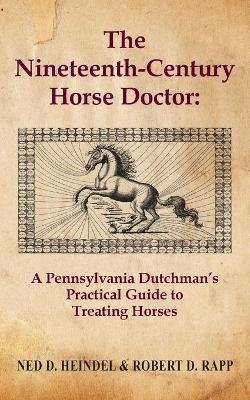 Nineteenth Century Horse Doctor - Ned D Heindel, Robert D Rapp