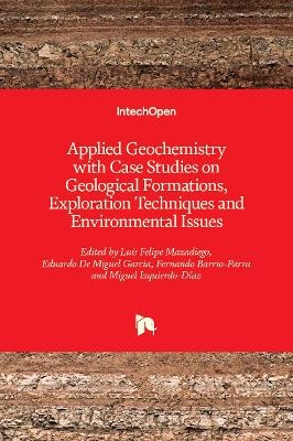 Applied Geochemistry with Case Studies on Geological Formations, Exploration Techniques and Environmental Issues - 