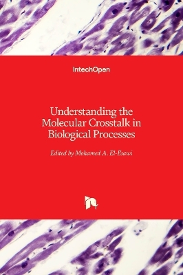 Understanding the Molecular Crosstalk in Biological Processes - 