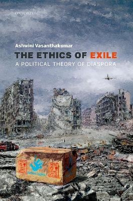The Ethics of Exile - Ashwini Vasanthakumar