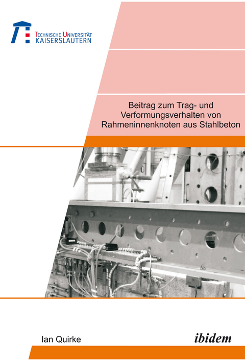 Beitrag zum Trag- und Verformungsverhalten von Rahmeninnenknoten aus Stahlbeton - Ian Quirke