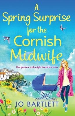 A Spring Surprise For The Cornish Midwife - Jo Bartlett