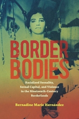 Border Bodies - Bernadine Marie Hern&aacute;ndez